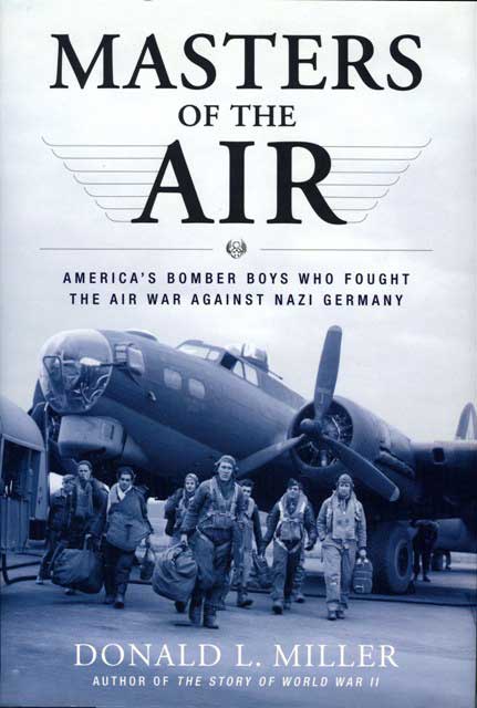 Masters of the Air, WWII Book by Donald L. Miller