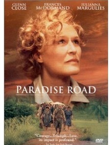 Paradise Road, WWII Movie starring Glenn Close