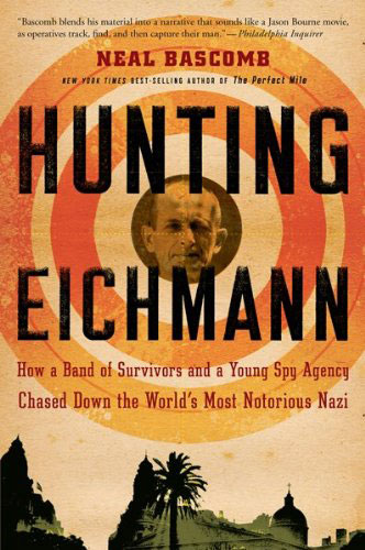 Hunting Eichmann, WWII-Related Book by Neal Bascomb