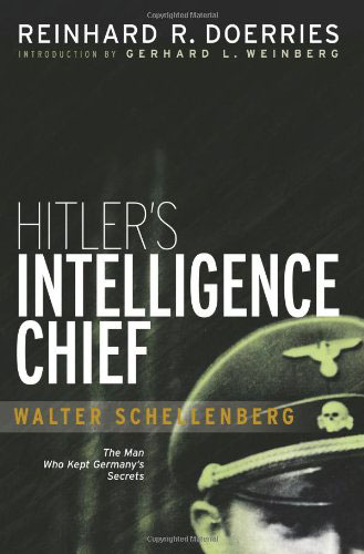 Hitler's Intelligence Chief by Reinhard R. Doerries