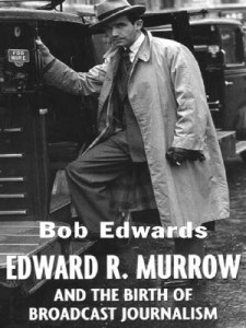 Edward R. Murrow And The Birth Of Broadcast Journalism | Liberty Lady