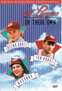A League of Their Own, WWII Movie starring Tom Hanks, Geena Davis, and Madonna
